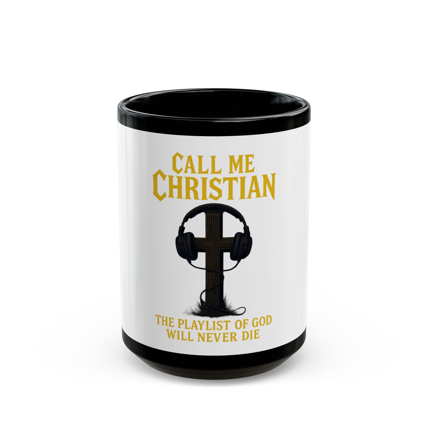 Call Me Christian – “The Playlist of God Will Never Die” Mug