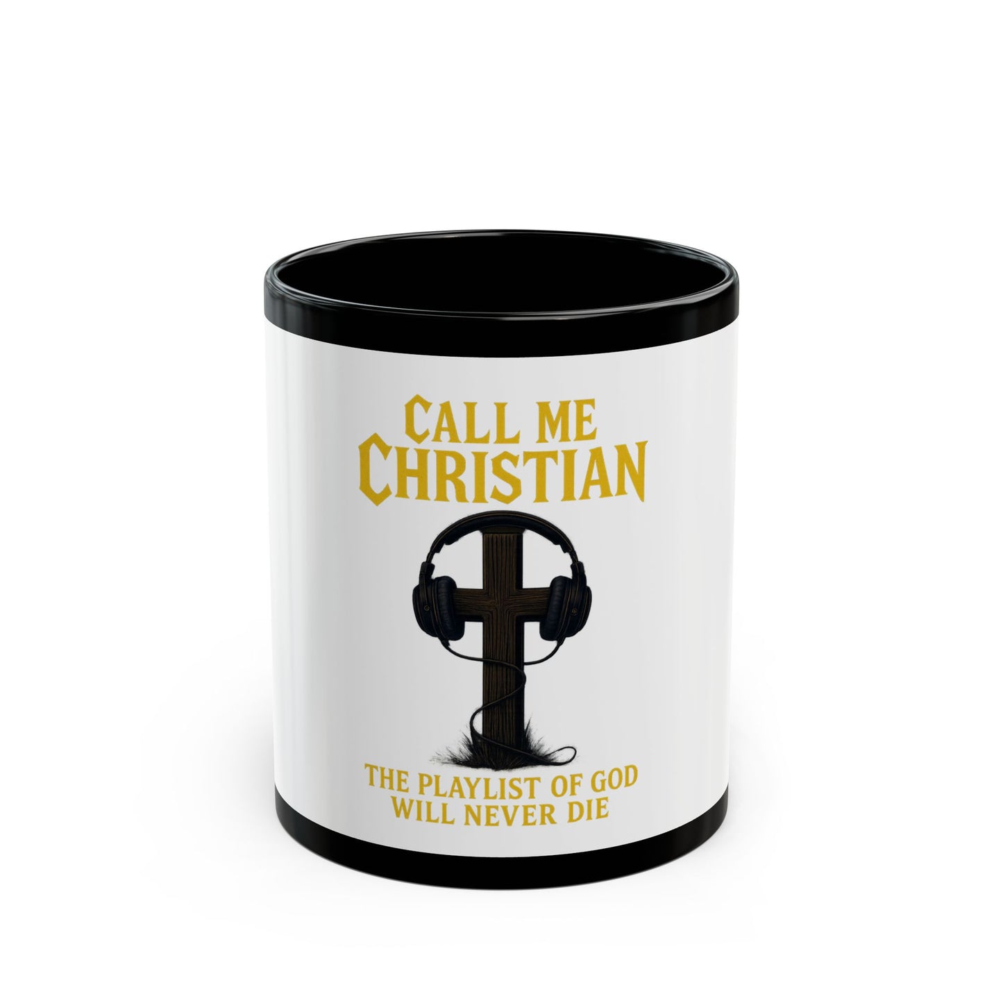 Call Me Christian – “The Playlist of God Will Never Die” Mug