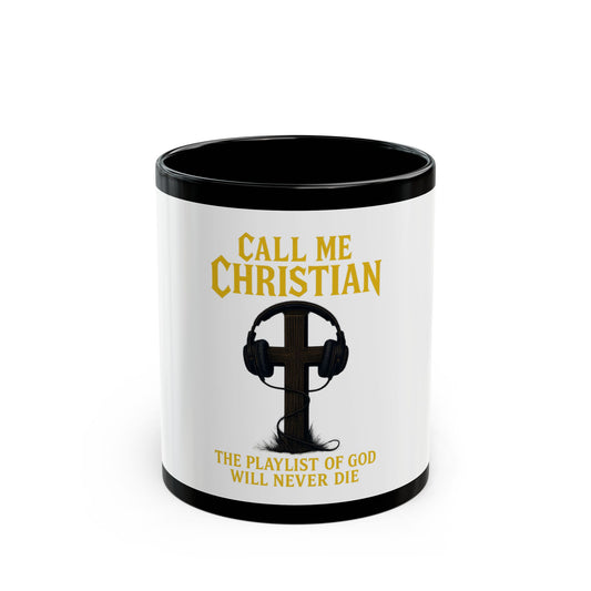 Call Me Christian – “The Playlist of God Will Never Die” Mug